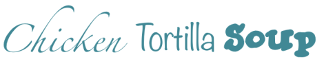 Chicken Tortilla Soup Title