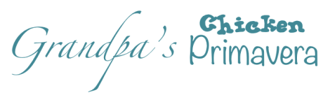 Grandpa's Chicken Primavera Title